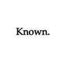 Known.